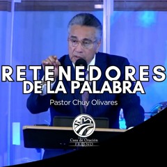 Retenedores de la Palabra ~ Pastor Chuy Olivares