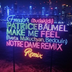 Freedom (Budakid) Patrice Bäumel X Make Me Feel (Iveta Mukuchyan, Bedouin) Notre Dame Remix