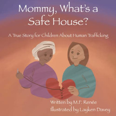 download KINDLE 📍 Mommy, What's a Safe House?: A True Story & Heart Conversation by