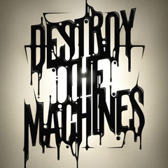 DESTROY THE MACHINES     (09/2022)  x  // 51 //