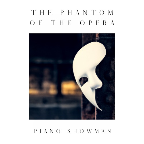 Stream The Phantom Of The Opera (Instrumental Version) by Piano Showman