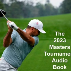 The 2023 Masters Tournament Audio Book