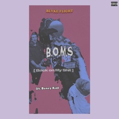 BOMS (Back On My Shit) ft. BONEY KID