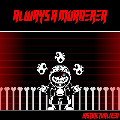 Dusttale: Last Genocide - Always A Murderer (Instinctualized - Thanksgiving Special)