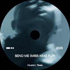 Send Me (Miss King Flip)
