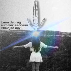 Lana del ray - summer sadness (Amir jad remix)