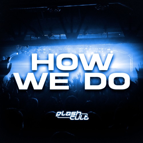 HOW WE DO [FREE DL @ 2000 FOLLOWERS]