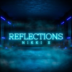 Nikki X - Reflections