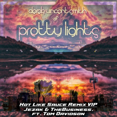 Hot Like Sauce - Pretty Lights (Jezak & TheBusiness. ft Tom Davidson REMIX) VIP