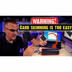 #212: Credit Card Cloning Is Too Easy!