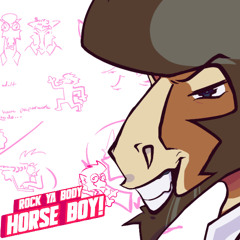 1. rock ya body, horse boy!