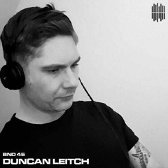 BND Guest Mix 45 - Duncan Leitch