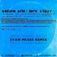 Born Slippy (Evan McGee Remix)