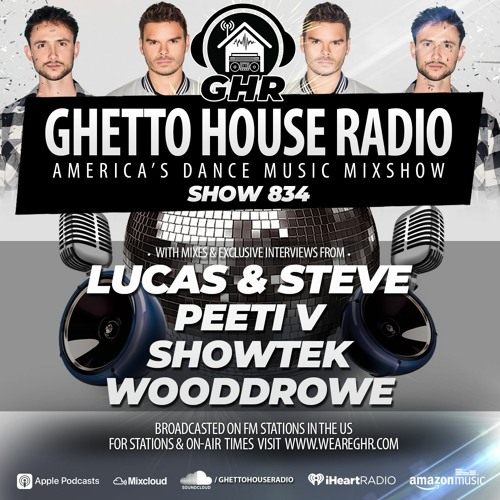 GHR - Show 834- Lucas & Steve, Showtek, Peeti V, Wooddrowe