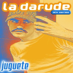 La Darude Mix Series 18: Juguete