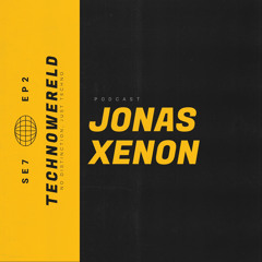 Jonas Xenon | Techno Wereld Podcast SE7EP2