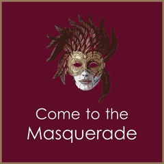 Come to the Masquerade