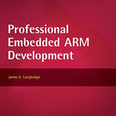 [Get] EBOOK 📕 Professional Embedded ARM Development by  James A. Langbridge PDF EBOO