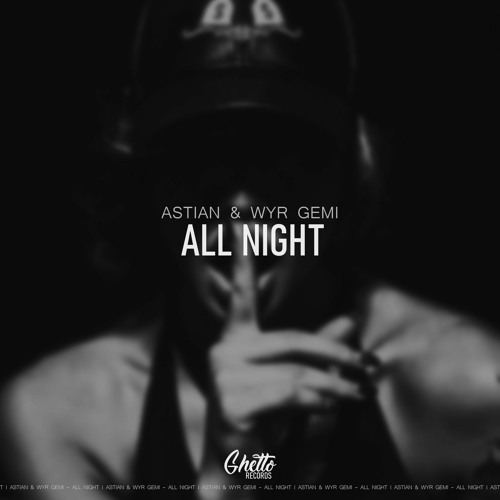 Astian & WYR GEMI -  All Night