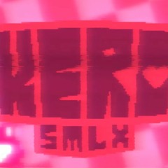 SmilyBruh - Kero (SMLX Remix)