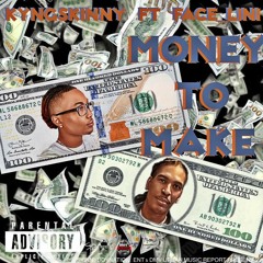 KYNGSKINNY FT FACE_LINI- MONEY TO MAKE