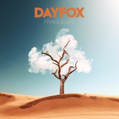 DayFox - Fragile Life (Free Download)