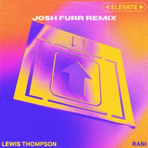 Lewis Thompson - Elevate ft. RANI (Josh Furr Remix)