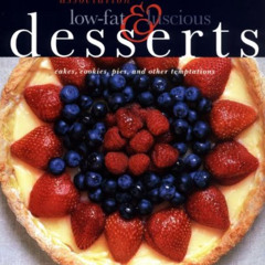 [READ] PDF 📚 American Heart Association Low-Fat & Luscious Desserts: Cakes, Cookies,