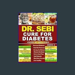 {READ/DOWNLOAD} 🌟 DR SEBI: How to Naturally Unclog the Pancreas, Cleanse the Kidneys and Beat Diab