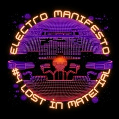 Electro Manifesto #4 - Lost In Material (28.02.24)