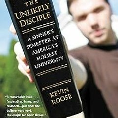 $E-book% The Unlikely Disciple: A Sinner's Semester at America's Holiest University BY Kevin Ro