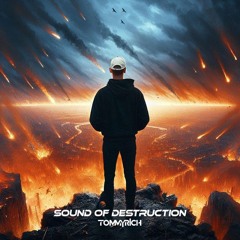 [FREE DL] Sound Of Destruction - Tommyrich