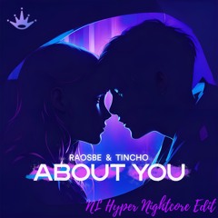 Raosbe & Tincho - About You (NL Hyper Nightcore Edit)