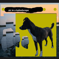 Air In A Kaliedoscope