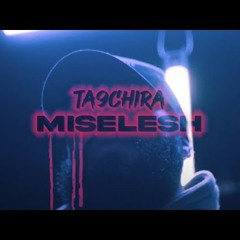 Ta9chira - Miselesh