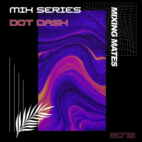 MM Mixcast 013: Dot Dash