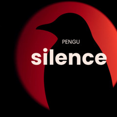 Silence - pengu