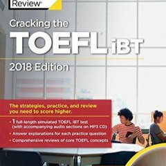 READ PDF Cracking the TOEFL iBT with Audio CD, 2018 Edition: The Strategies,