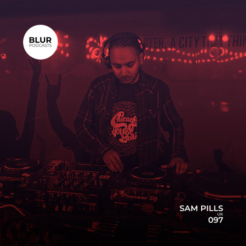 Blur Podcasts 097 - Sam Pills (UK)