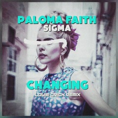 Paloma Faith - Changing (Louie Crick Remix)