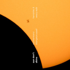 Sonnentanz - Sun Don't Shine - Klangkarussell (YH & Vescu Edit)