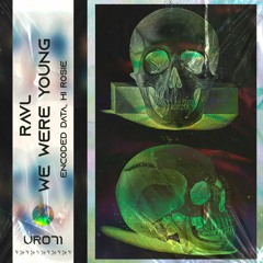 RAVL - We Were Young (Encoded Data Remix)[UR071]