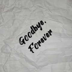 Goodbye, Forever