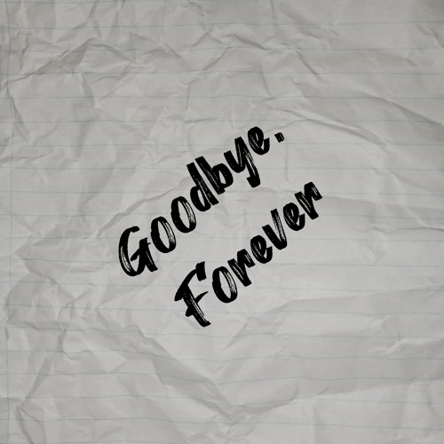 Goodbye, Forever