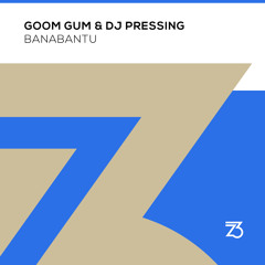 Goom Gum & DJ Pressing - Banabantu
