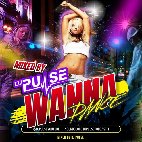 DJ Pulse Wanna Dance.