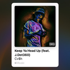 KEEP YA HEAD UP ft J.Dot360