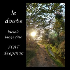 Le Doute - Feat Deepman