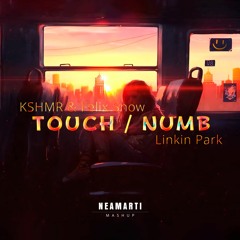 KSHMR & Felix Snow & Linkin Park - Touch/Numb (NEAMARTI Mashup)
