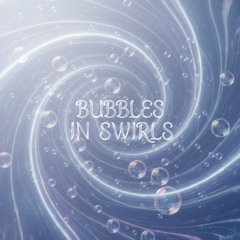 Bubles in Swirls